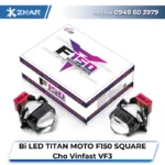 Bi LED TITAN MOTO F150 SQUARE Cho Vinfast VF3 Bi LED TITAN MOTO F150 SQUARE Cho Vinfast VF3