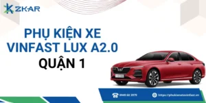 Phụ kiện chính hãng cho VinFast Lux A2.0 tại Quận 1