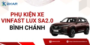 Phụ kiện chính hãng cho VinFast Lux SA2.0 tại Bình Chánh
