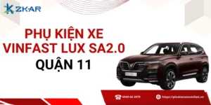 Phụ kiện chính hãng cho VinFast Lux SA2.0 tại quận 11