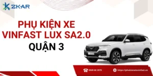 Phụ kiện chính hãng cho VinFast Lux SA2.0 tại quận 3