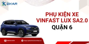 Phụ kiện chính hãng cho VinFast Lux SA2.0 tại quận 6