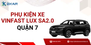 Phụ kiện chính hãng cho VinFast Lux SA2.0 tại quận 7