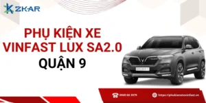 Phụ kiện chính hãng cho VinFast Lux SA2.0 tại quận 9