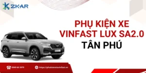 Phụ kiện chính hãng cho VinFast Lux SA2.0 tại Tân Phú