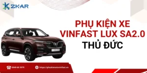 Phụ kiện chính hãng cho VinFast Lux SA2.0 tại Thủ Đức