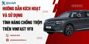 Hướng Dẫn Kích Hoạt Và Sử Dụng Tính Năng Chống Trộm Trên VinFast VF8