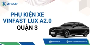 Phụ kiện VinFast Lux A2.0 tại quận 3