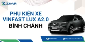 Phụ kiện VinFast Lux A2.0 tại huyện Bình Chánh