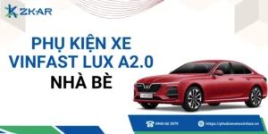 Phụ kiện VinFast Lux A2.0 tại huyện Nhà Bè