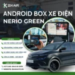 Lắp Android Box Cho Xe Điện VinFast Nerio Green Lắp Android Box Cho Xe Điện VinFast Nerio Green